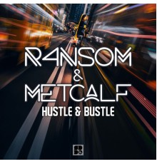 R4NS0M & Metcalf - Hustle & Bustle