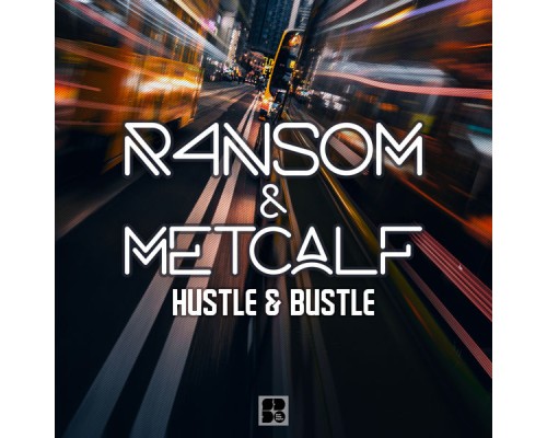 R4NS0M & Metcalf - Hustle & Bustle