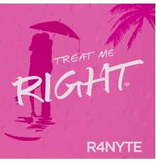 R4nyte - Treat Me Right