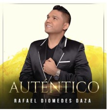 RAFAEL DIOMEDES DAZA - Autentico