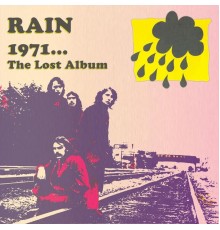 RAIN - 1971...The Lost Album