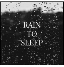 RAIN - Rain to Sleep