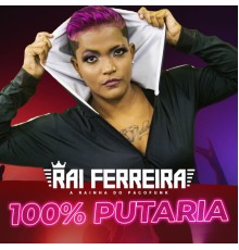 RAI FERREIRA A RAINHA DO PAGOFUNK - 100% Pultaria
