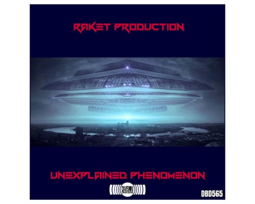 RAKET PRODUCTION - Unexplained Phenomenon EP