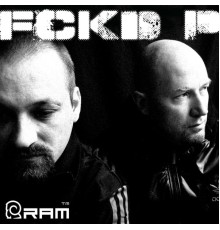 R.A.M. - FCKD P !