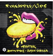 RAWTEK - Fineapple / Lips