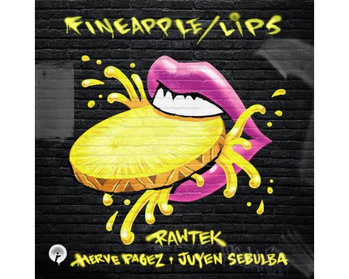 RAWTEK - Fineapple / Lips