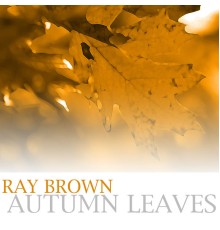 RAY BROWN - Autumn Leaves