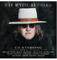 RAY WYLIE HUBBARD - Co-Starring