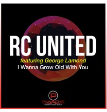 RC United - I Wanna Grow Old with You