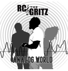 RC & The Gritz - Analog World