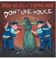 RDH Hi-Fi feat. Tippa Irie & Natural High Dubs - Don't Like Police