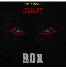 RDX - Corrupt