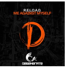 R.E.L.O.A.D. - Me Against Myself