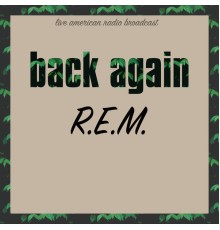 R.E.M. - Back Again