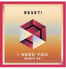 RESET! - I Need You (Remixes)