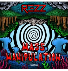 REZZ - Mass Manipulation