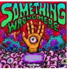 REZZ - Something Wrong Here