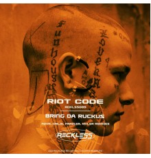 RIOT CODE - Bring Da Ruckus