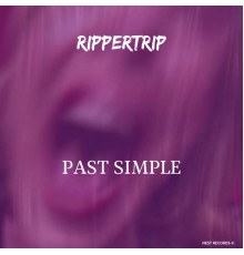 RIPPERTRIP - Past Simple