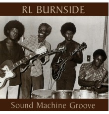 R.L. Burnside - Sound Machine Groove