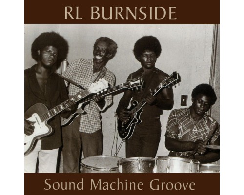 R.L. Burnside - Sound Machine Groove