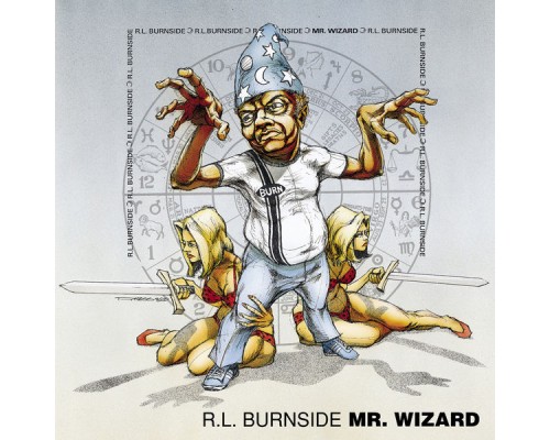 R.L. Burnside - Mr. Wizard