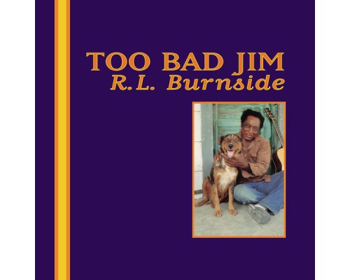 R.L. Burnside - Too Bad Jim