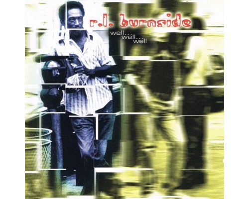 R.L. Burnside - Well, Well, Well