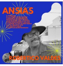 ROBERTICO VALDES - Ansias