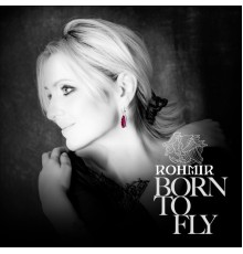 ROHMIR - Born To Fly