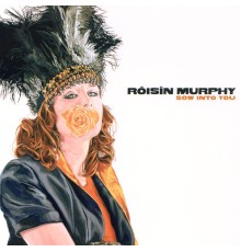 ROISIN MURPHY - Sow Into You