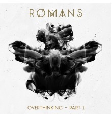 ROMANS - Overthinking – Pt. 1