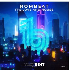 ROMBE4T - It's Love and House