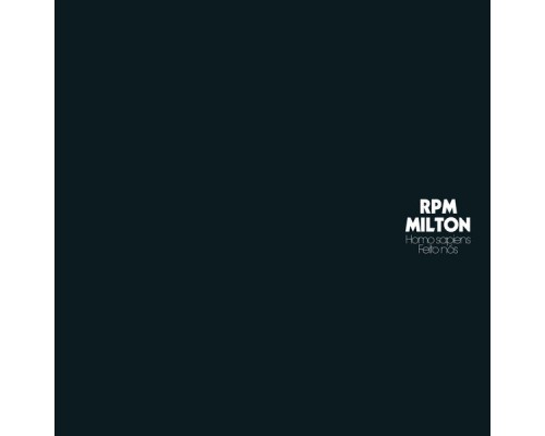 RPM & Milton Nascimento - Homo Sapiens / Feito Nós RPM & Milton Nascimento - Homo Sapiens / Feito Nós