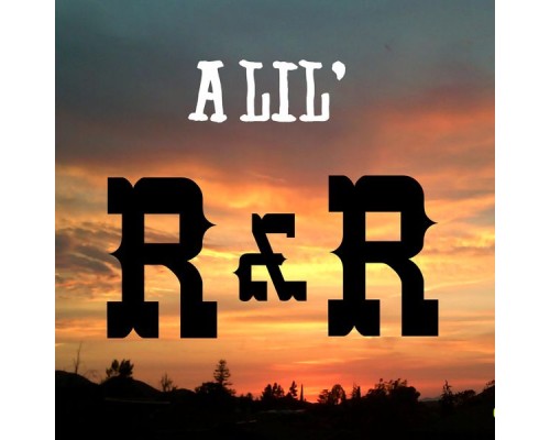 R&R - A Lil' R&R