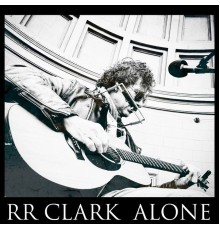 RR Clark - ALONE