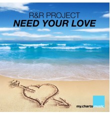 R&R Project - Need Your Love