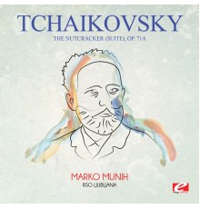 RSO Ljubljana & Marko Munih - Tchaikovsky: The Nutcracker (Suite), Op. 71a