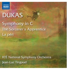 RTE National Symphony Orchestra - Jean-Luc Tingaud - Dukas : L'apprenti sorcier - La Péri - Symphony in C