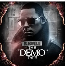 R. Kelly - The Demo Tape