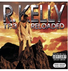 R. Kelly - Tp.3 Reloaded