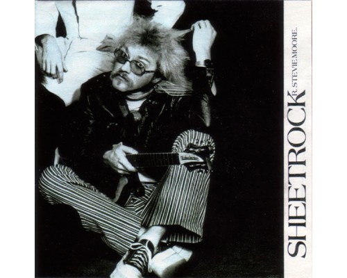 R. Stevie Moore - Sheetrock