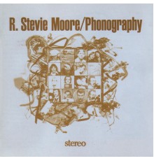 R. Stevie Moore - Phonography