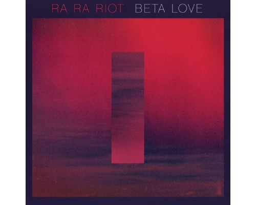 Ra Ra Riot - Beta Love