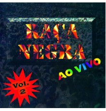 Raça Negra - Raça Negra - Ao Vivo - Vol. 2 (Ao Vivo)