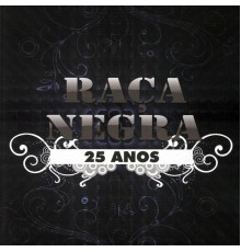 Raça Negra - Raça Negra 25 Anos (Ao Vivo)