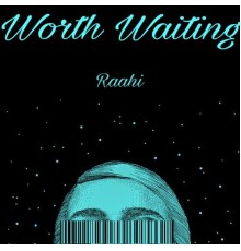 Raahi - Worth Waiting