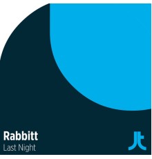 Rabbitt - Last Night