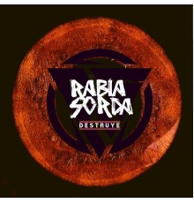 Rabia Sorda - Destruye